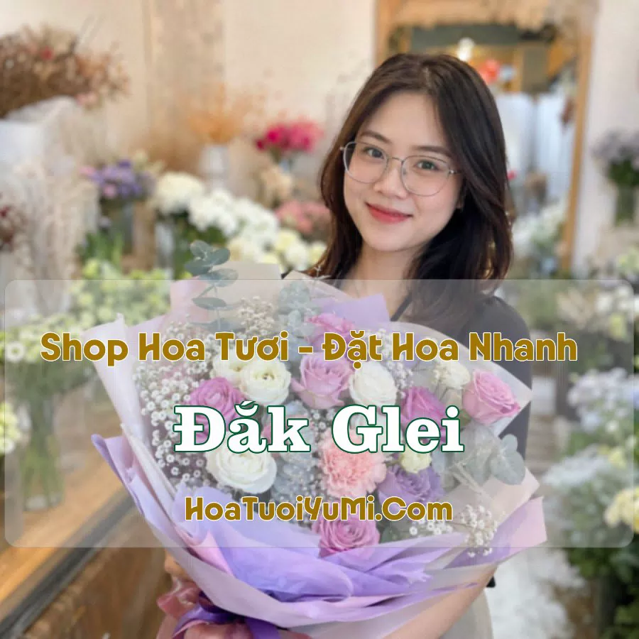 Shop Hoa Tươi Đắk Glei, Kon Tum (Xã Đăk Pék, Quảng Ngãi mới)