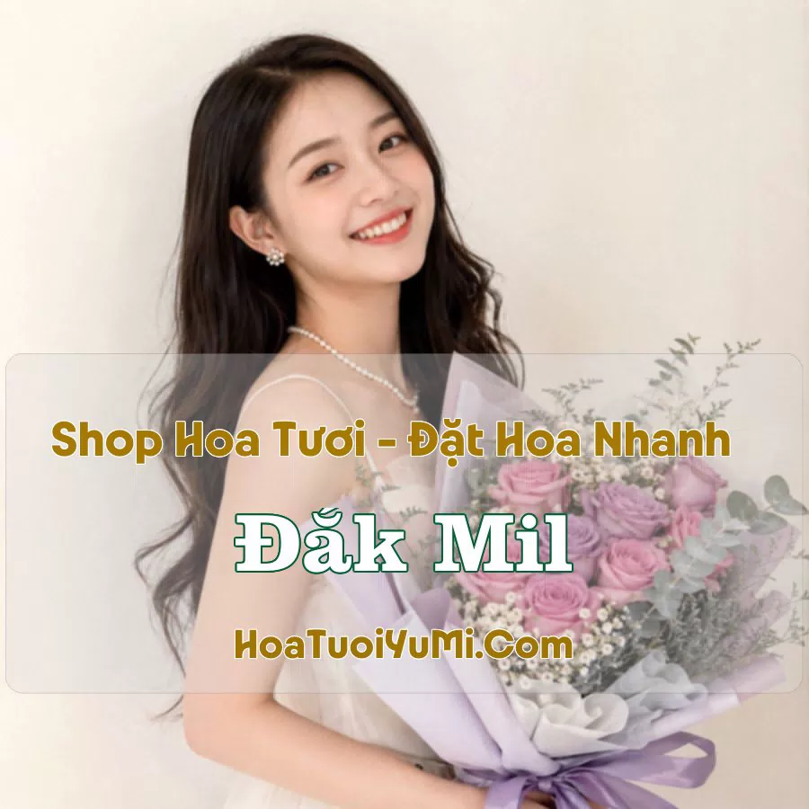 Shop Hoa Tươi Đắk Mil, Đắk Nông (Xã Đức Lập, Lâm Đồng mới)