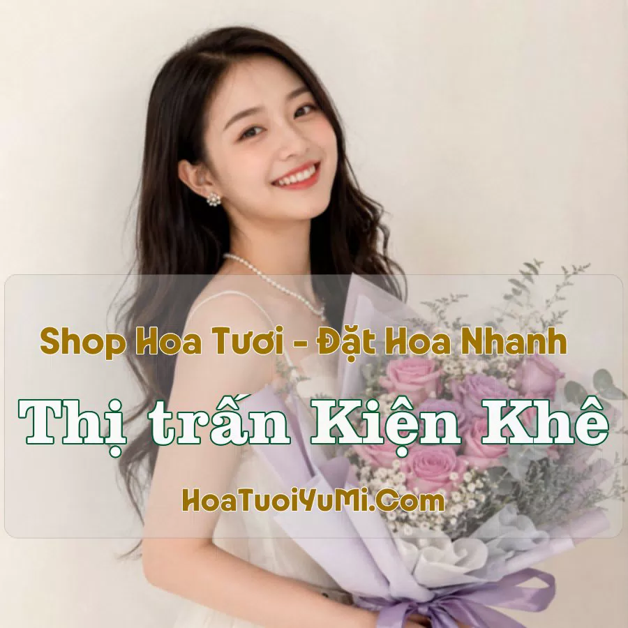 Shop Hoa Tươi Kiện Khê, Hà Nam (Phường Châu Sơn, Ninh Bình mới)