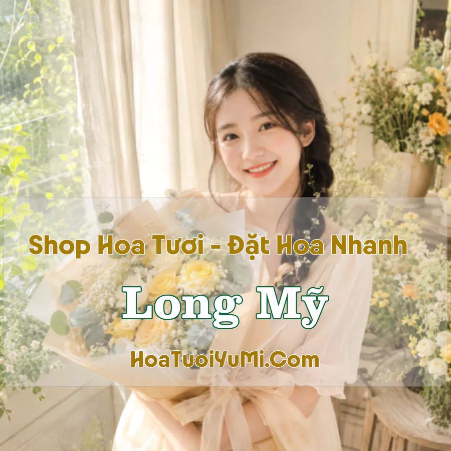 Shop Hoa Tươi Long Mỹ, Hậu Giang