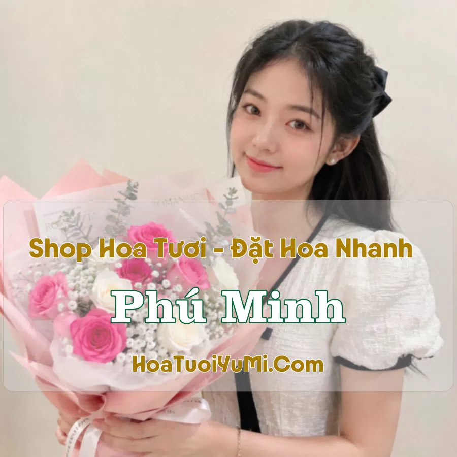 Shop Hoa Tươi Phú Minh (Xã Phú Xuyên, Hà Nội mới)