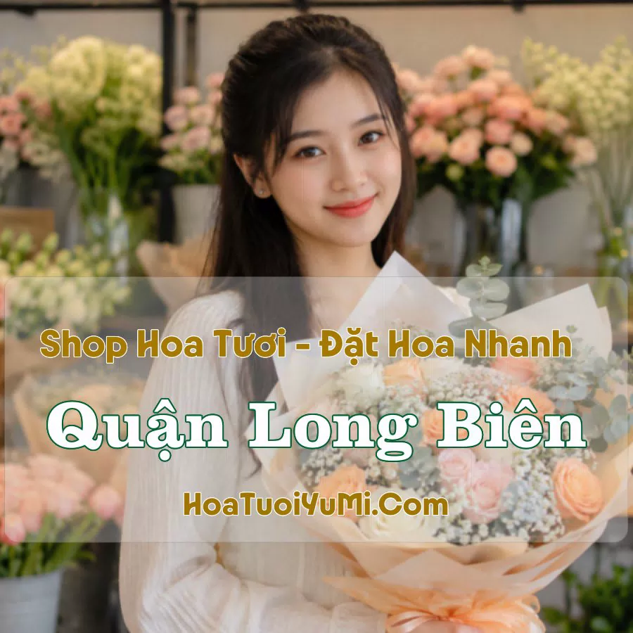 Shop Hoa Tươi Quận Long Biên, Hà Nội