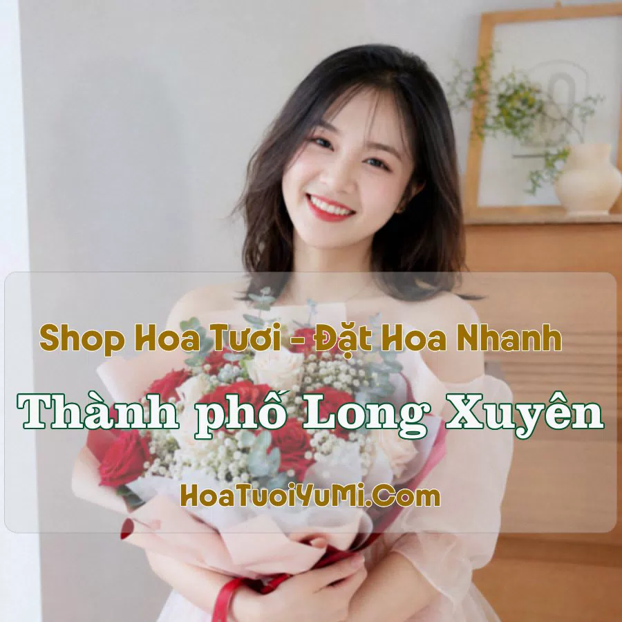 Shop Hoa Tươi TP Long Xuyên, An Giang